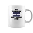 Half Salvadorian Is Better Than None Infant Coffee Mug