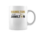 Hamilton Is My Jamilton Coffee Mug