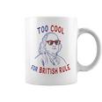 Independence Day Too Cool British Rule Benjamin Franklin Coffee Mug