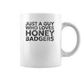 Just A Guy Who Loves Honey Badgers Coffee Mug