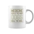 Medicine Heals The Body Dogs Heal The Soul Funny Dog Gift Coffee Mug