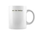 No Its Becky Coffee Mug