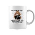 Personal Stalker I Will Follow You Poodle Lover Gift Coffee Mug