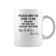 Please Do Not Be Rude To Me Enjoyable Gift 2022 Coffee Mug