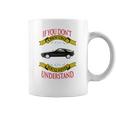 Porsche 928 If You Dont Own One You Will Never Understand Coffee Mug