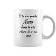 Si Tu Ñas Pas De Nono Dans Ta Vie Alors Tu Ñas Rien Coffee Mug