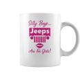 Silly Boys Jeeps Are For Girls Jeep Shirt Coffee Mug