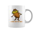 I Speak For The Trees - Lorax T-Shirt Coffee Mug