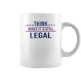 Think While It Is Still Legal 2022 New Vogue Coffee Mug