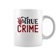 True Crime Gifts For True Crime Fan Crime Junkie Coffee Mug