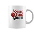 True Crime Queen True Crime Junkie Criminal Minds Coffee Mug