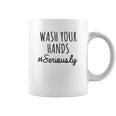 Wash Your Hands Funny Humor Distance Social Distancing Coffee Mug