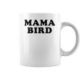 Women Mama Bird Funny S For Mom Coffee Mug