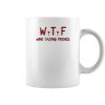 Wtf Wine Tasting Friends Funny Wine Lover Gifts Coffee Mug