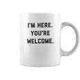 Im Here Youre Welcome Special 2022 Gift Coffee Mug