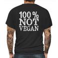 100 Not Vegan Bbq Carnivore Diet Meat Eater Food Zero Carb Mens Back Print T-shirt