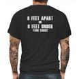 6 Feet Apart Or 6 Feet Under Your Choice Social Distancing Mens Back Print T-shirt