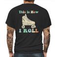 70S This Is How I Roll Vintage Roller Skates Retro Mens Back Print T-shirt