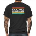 Abortion Is Healthcare Feminist Pro Choice Mens Back Print T-shirt