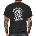 This Aint My First Rodeo Funny Cowboy Rodeo Bull Rider Gift Mens Back Print T-shirt