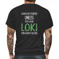 Always Be Yourself Unless You Can Be Loki Mens Back Print T-shirt