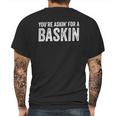 Askin For A Baskin Mens Back Print T-shirt