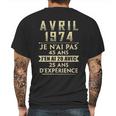 Avril 1974 Je Nai Pas 45 Ans Jen Ai 20 Avec 25 Ans Dexperience Mens Back Print T-shirt