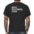 Best Fletcher Ever Funny Name Joke Gift Idea Mens Back Print T-shirt