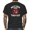 Better Dead Than Red Anti Socialism Anti Communism Mens Back Print T-shirt