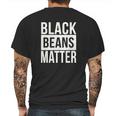 Black Beans Matter Funny T-Shirt Chili Cook Off Tee Mens Back Print T-shirt