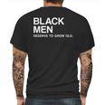 Black Men Deserve To Grow Old Mens Back Print T-shirt