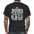 My Boobs Are Big Because I Keep All My Rage Stored There Mens Back Print T-shirt