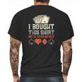 I Bought This With Your Money Funny Poker Gift Mens Back Print T-shirt