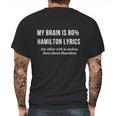 My Brain Is 80 Percent Hamilton Lyrics The Other 20 Percent Is Useless Fact About Hamilton Mens Back Print T-shirt