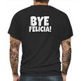 Bye Felicia Funny Saying Mens Back Print T-shirt