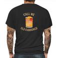 Call Me Old Fashioned Bartender Classic Cocktail Mixologist Mens Back Print T-shirt