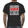 Calm Down Karen Its Just My Allergies Sarcasm Funny Meme Mens Back Print T-shirt