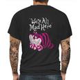 Cheshire Were All Mad Here Mens Back Print T-shirt