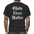 Cholo Lives Matter Old English Joke Gift Mexico Mens Back Print T-shirt