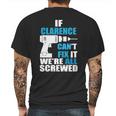 If Clarence Cant Fix It Were All Screwed Daddy Shirt Funny Mens Back Print T-shirt