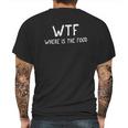 Classic Wtf Where Is The Foodie Hungry Funny Mens Back Print T-shirt