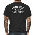 Corn Pop Was A Bad Dude Mens Back Print T-shirt