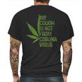 My Cough Is Not From Corona Virus Funny WeedMens Back Print T-shirt