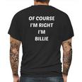 Of Course Im Right Im Billie Mens Back Print T-shirt