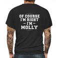 Of Course Im Right Im Molly Funny Name Mens Back Print T-shirt