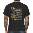 Data Analyst Torture The Data Mens Back Print T-shirt