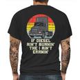 If Diesel Aint Burnin Earnin Truck Retro Trucker Driver Gift Mens Back Print T-shirt