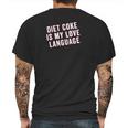 Diet Coke Is My Love Language Mens Back Print T-shirt