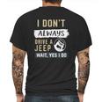 I Dont Always Drive A Jeep Wait Yes I Do Mens Back Print T-shirt