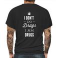 I Dont Do Drugs I Am Drugs Mens Back Print T-shirt